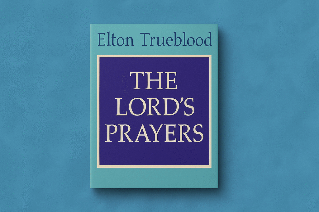 The Lord's Prayers by Elton Trueblood. Photo by Jeff McLain and ChatGPT.