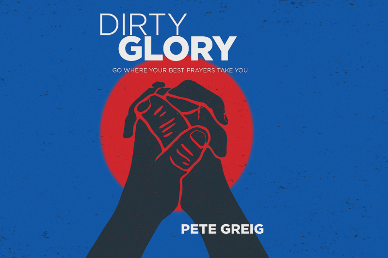 Book Review: Dirty Glory by Pete Greig