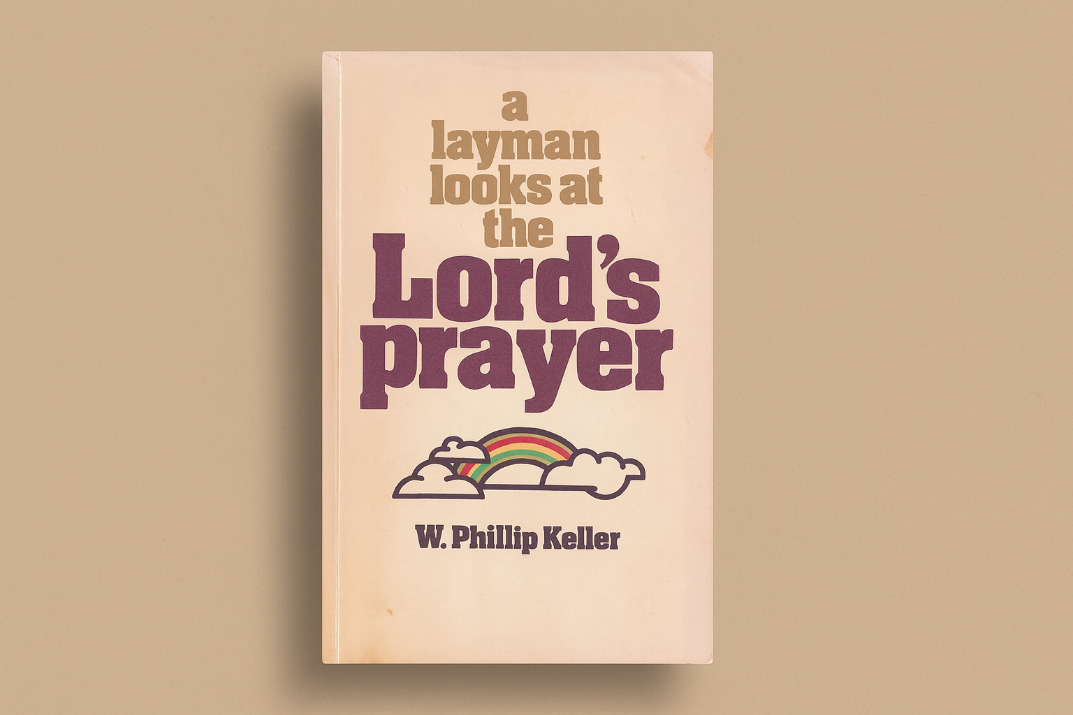 Book Review: A Layman Looks at the Lord’s Prayer by W. Phillip Keller