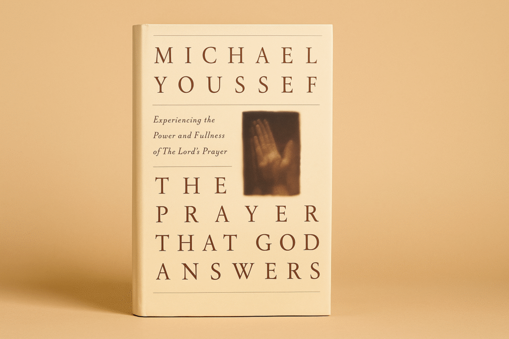 The Prayer That God Answers by Michael Youssef — an oversimplified exploration into the depth, power, and surrender found in the Lord’s Prayer.
