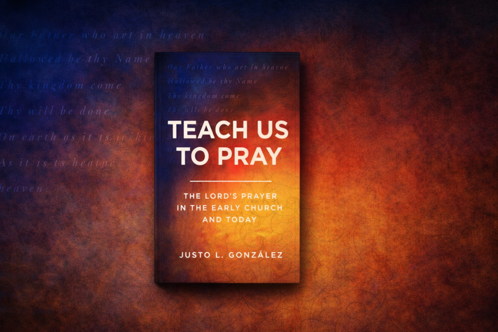 A book review of Teach Us To Pray by Justo L. Gonzalez.