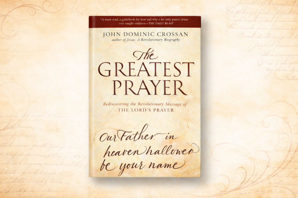 Book Review: The Greatest Prayer by John Dominic Crossan